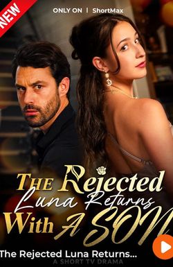 The Rejected Luna Returns with a Son