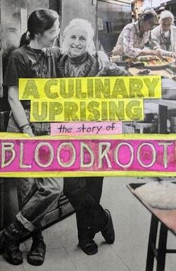 A Culinary Uprising: The Story of Bloodroot