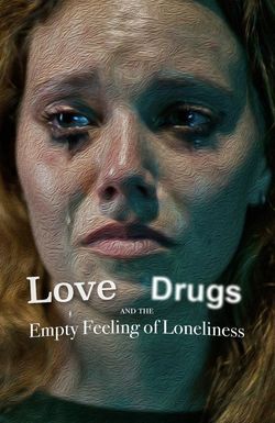 Love, Drugs and the Empty Feeling of Loneliness
