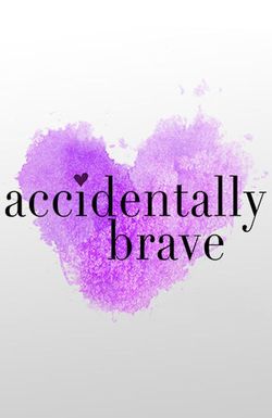 Accidentally Brave
