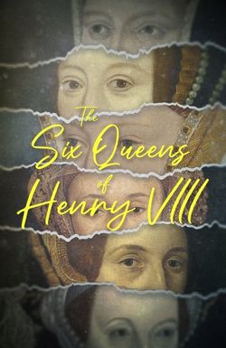 The Six Queens of Henry VIII