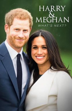 Harry & Meghan: What's Next