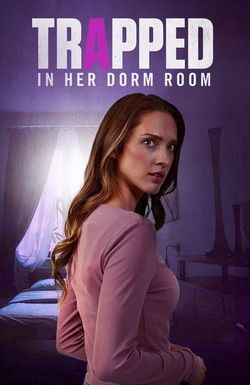 Trapped in Her Dorm Room