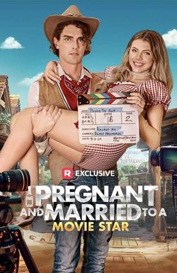 Pregnant and Married to a Movie Star