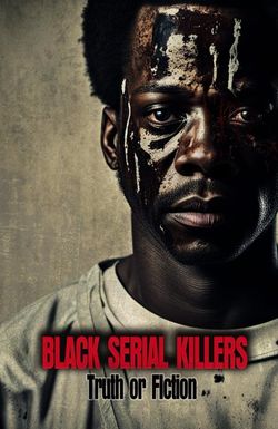 Black Serial Killers: Truth or Fiction