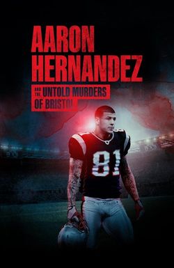 Aaron Hernandez and the Untold Murders of Bristol