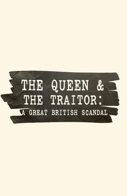 The Queen and the Traitor: A Great British Scandal