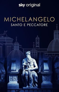 Michelangelo: Saint or Sinner