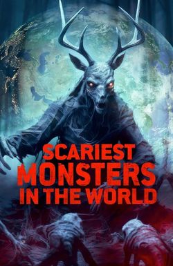 Scariest Monsters in the World