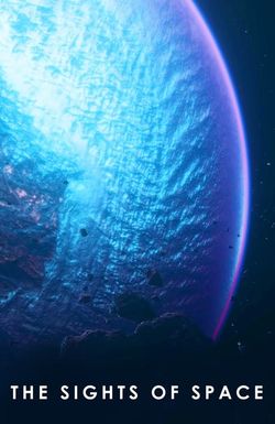 The Sights of Space: A Journey to Spectacular Alien Worlds
