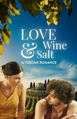 Love, Wine & Salt: A Tuscan Romance