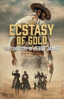The Ecstasy of Gold: The Treasure of Jesse James