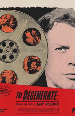 The Degenerate: The Life and Films of Andy Milligan