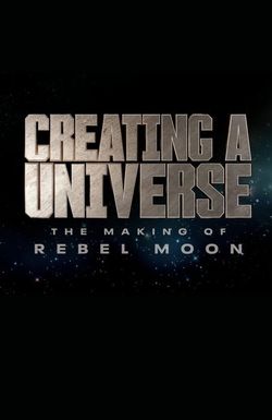 Creating a Universe: The Making of Rebel Moon