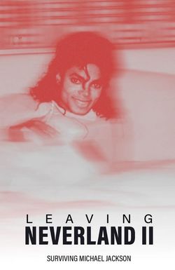 Leaving Neverland 2: Surviving Michael Jackson