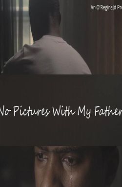 No Pictures with My Father