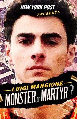 New York Post Presents: Luigi Mangione Monster or Martyr?