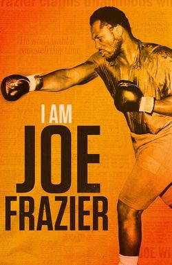 I Am Joe Frazier