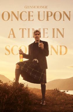 Glenmorangie: Once Upon a Time in Scotland