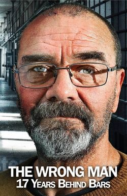 The Wrong Man: 17 Years Behind Bars