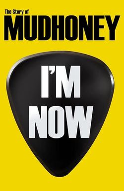 I'm Now: The Story of Mudhoney