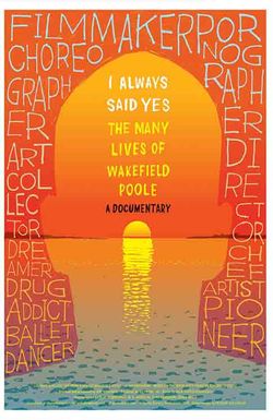 I Always Said Yes: The Many Lives of Wakefield Poole