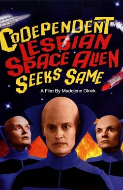 Codependent Lesbian Space Alien Seeks Same