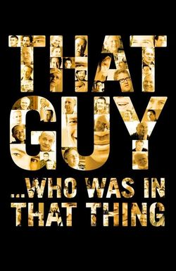 That Guy... Who Was in That Thing