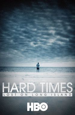 Hard Times: Lost on Long Island