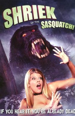 Shriek of the Sasquatch!