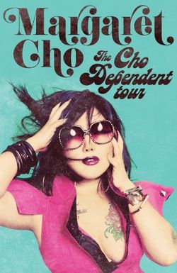 Margaret Cho: Cho Dependent