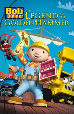 Bob the Builder: The Legend of the Golden Hammer