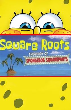Square Roots: The Story of SpongeBob SquarePants
