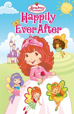 Strawberry Shortcake: Happily Ever After