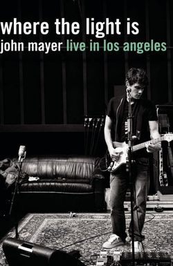 Where the Light Is: John Mayer Live in Concert