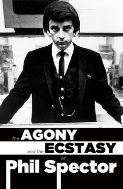 The Agony and the Ecstasy of Phil Spector