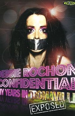 Debbie Rochon Confidential: My Years in Tromaville Exposed!