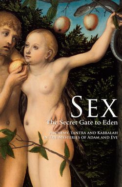 Sex: The Secret Gate to Eden