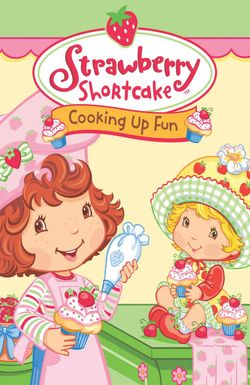 Strawberry Shortcake: Cooking Up Fun