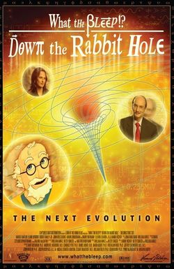 What the Bleep!?: Down the Rabbit Hole