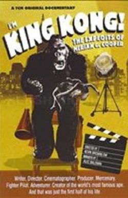 I'm King Kong!: The Exploits of Merian C. Cooper