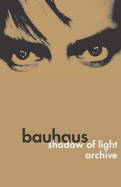 Bauhaus: Shadow of Light/Archive