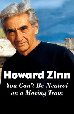 Howard Zinn: You Can't Be Neutral on a Moving Train