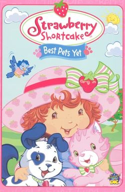 Strawberry Shortcake: Best Pets Yet