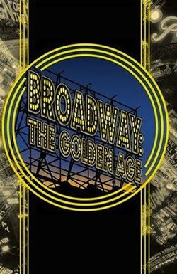 Broadway: The Golden Age, by the Legends Who Were There