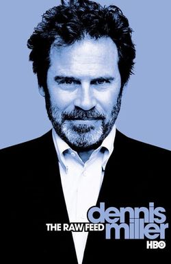 Dennis Miller: The Raw Feed