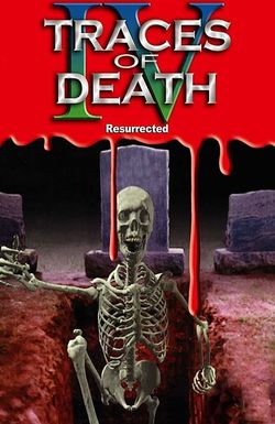 Traces of Death IV: Resurrected