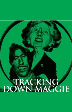 Tracking Down Maggie: The Unofficial Biography of Margaret Thatcher