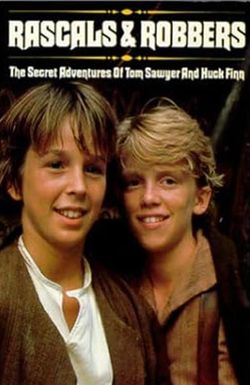 Rascals and Robbers: The Secret Adventures of Tom Sawyer and Huck Finn