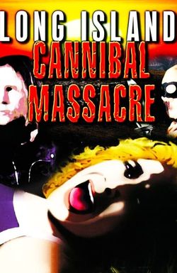 The Long Island Cannibal Massacre